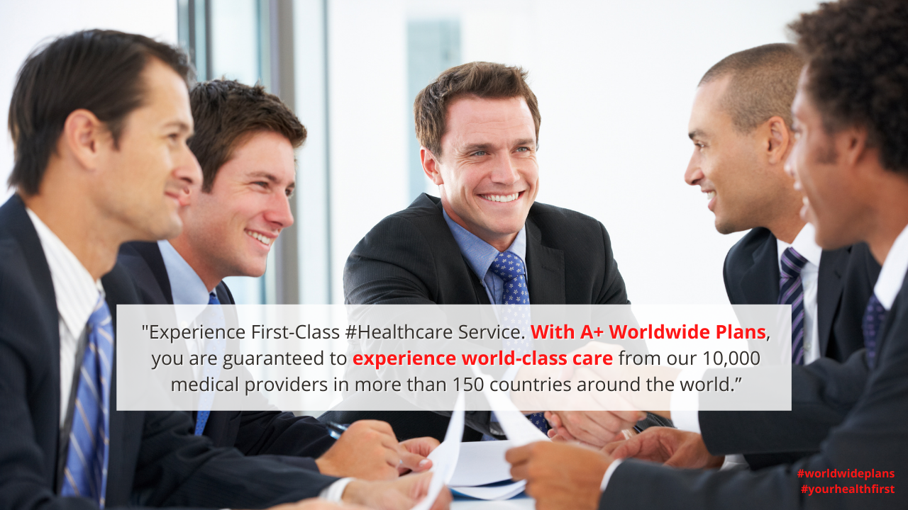 Experience First Class International Healthcare With A Worldwide Plans A Plus Medical Health Insurance